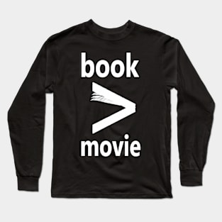 book &gt; movie Long Sleeve T-Shirt